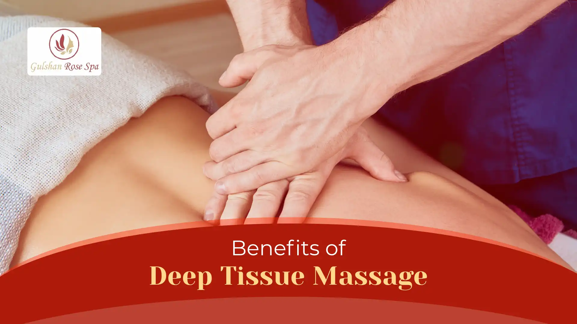 A Comprehension on Benefits of Deep Tissue Massage