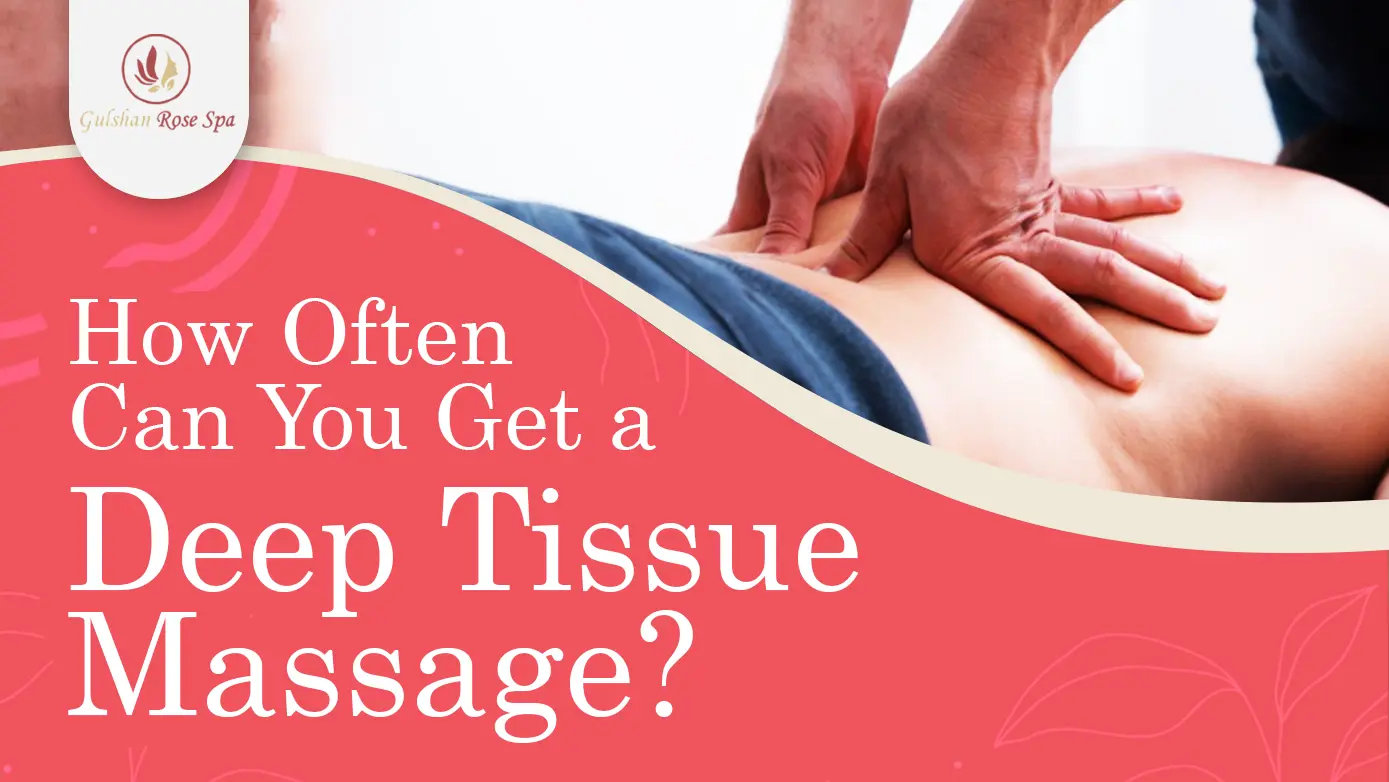 How Often Can You Get a Deep Tissue Massage